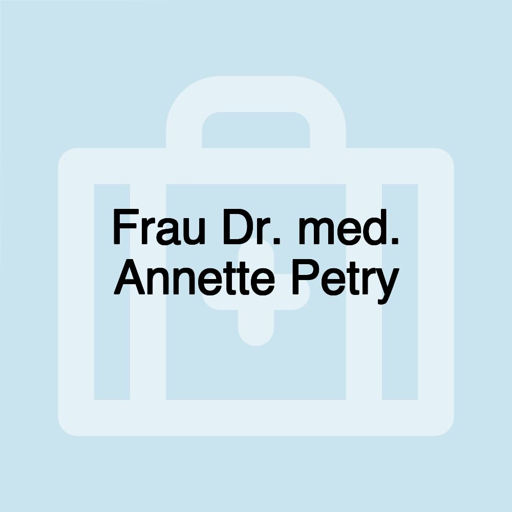 Frau Dr. med. Annette Petry