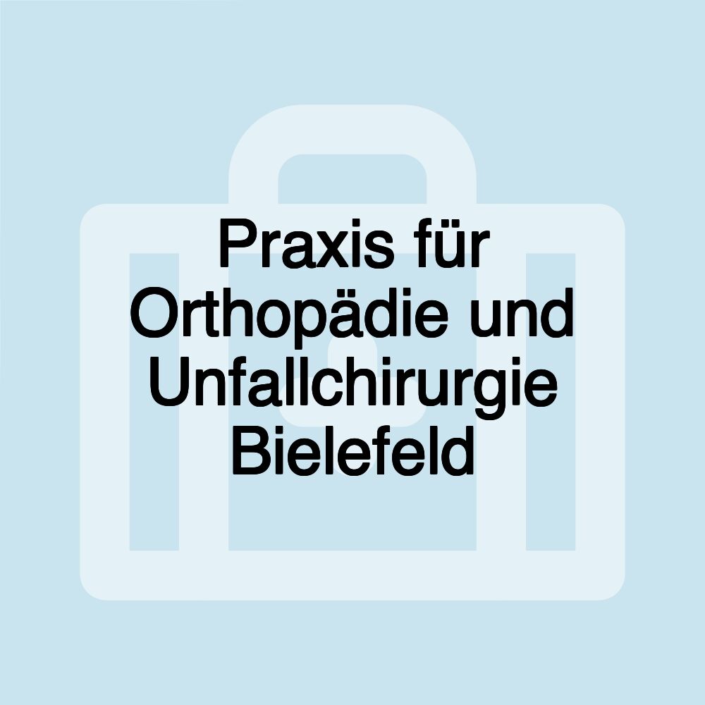 Praxis für Orthopädie und Unfallchirurgie Bielefeld