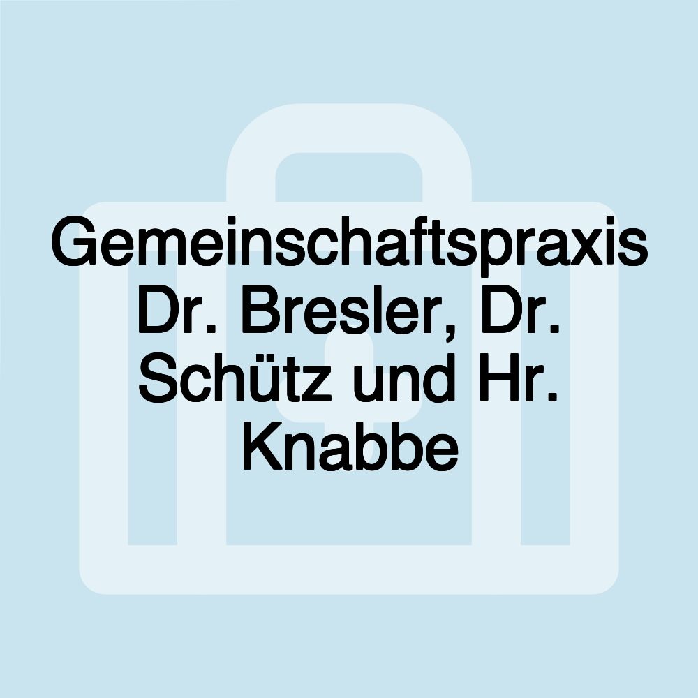 Gemeinschaftspraxis Dr. Bresler, Dr. Schütz und Hr. Knabbe