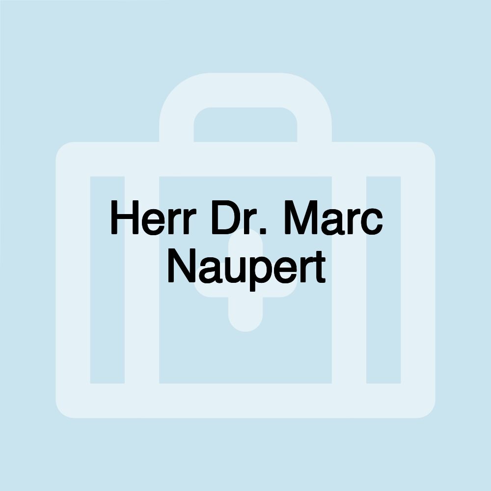 Herr Dr. Marc Naupert