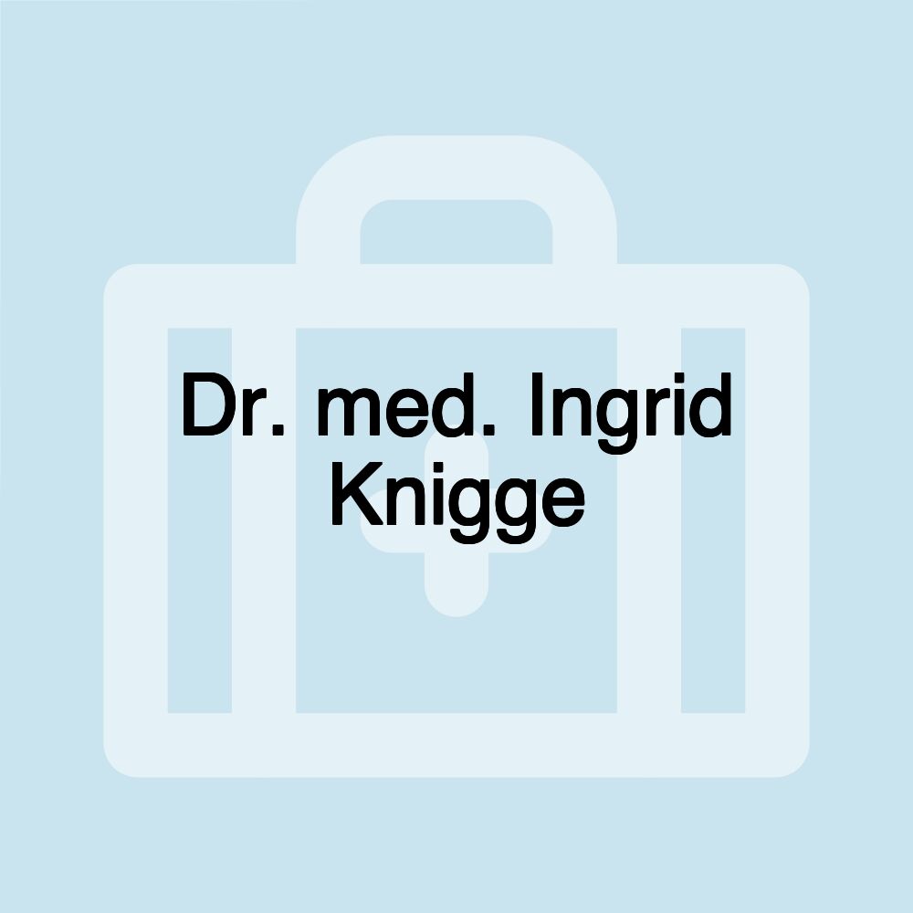 Dr. med. Ingrid Knigge