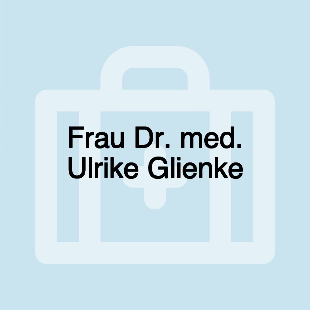 Frau Dr. med. Ulrike Glienke