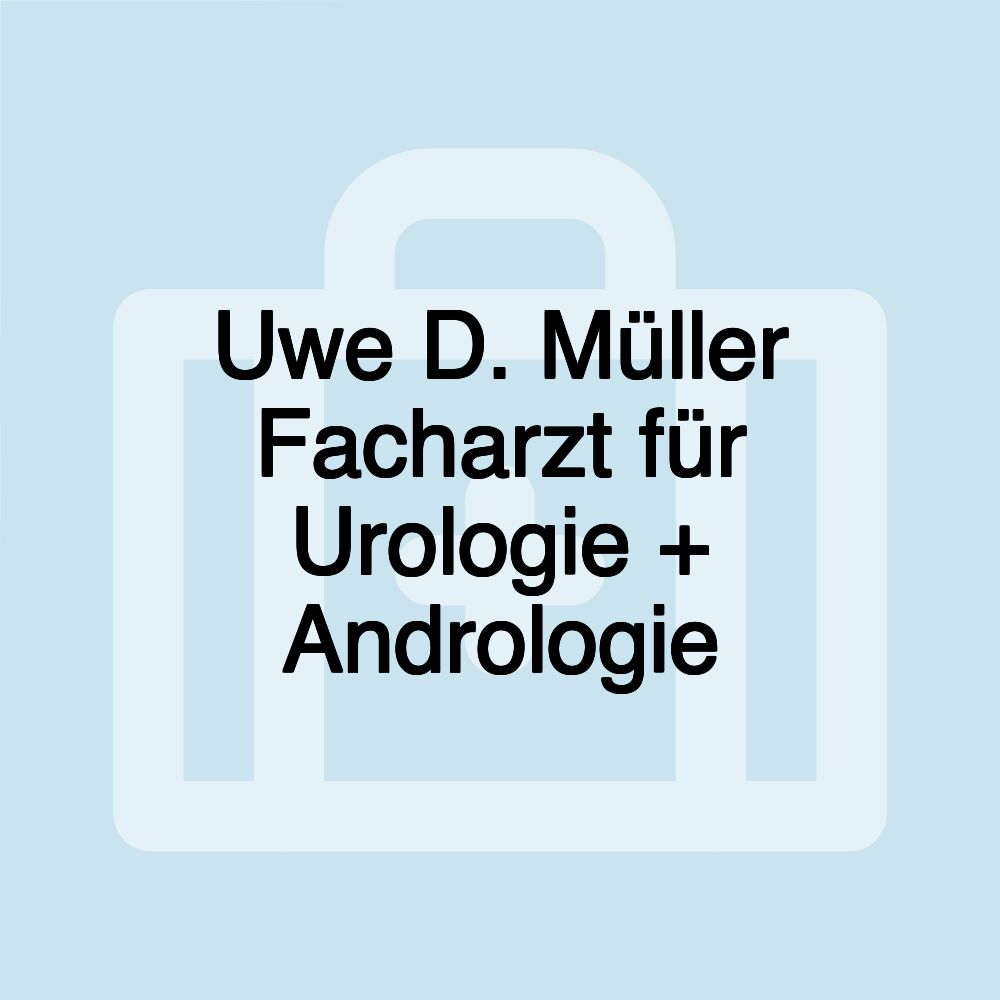 Uwe D. Müller Facharzt für Urologie + Andrologie