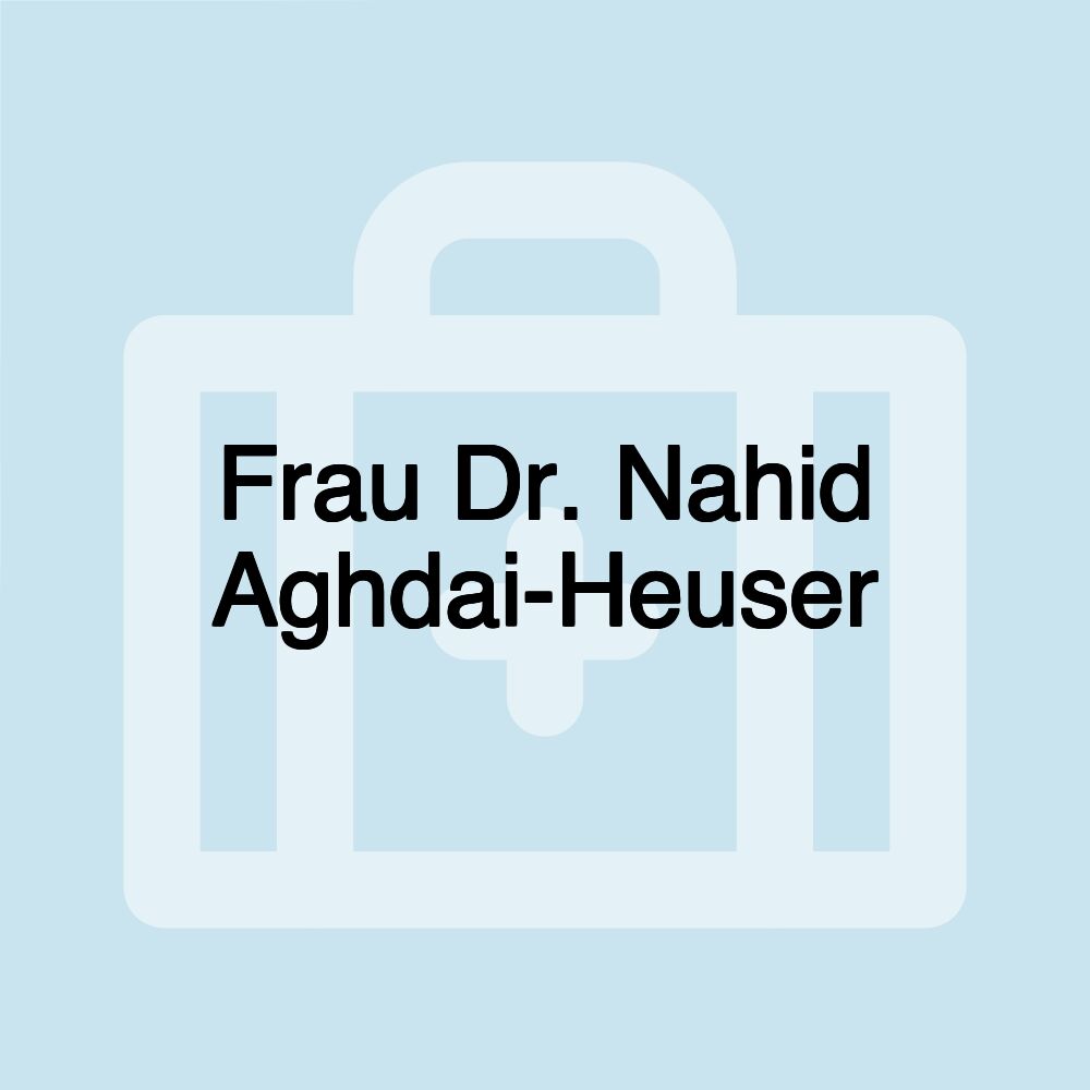 Frau Dr. Nahid Aghdai-Heuser