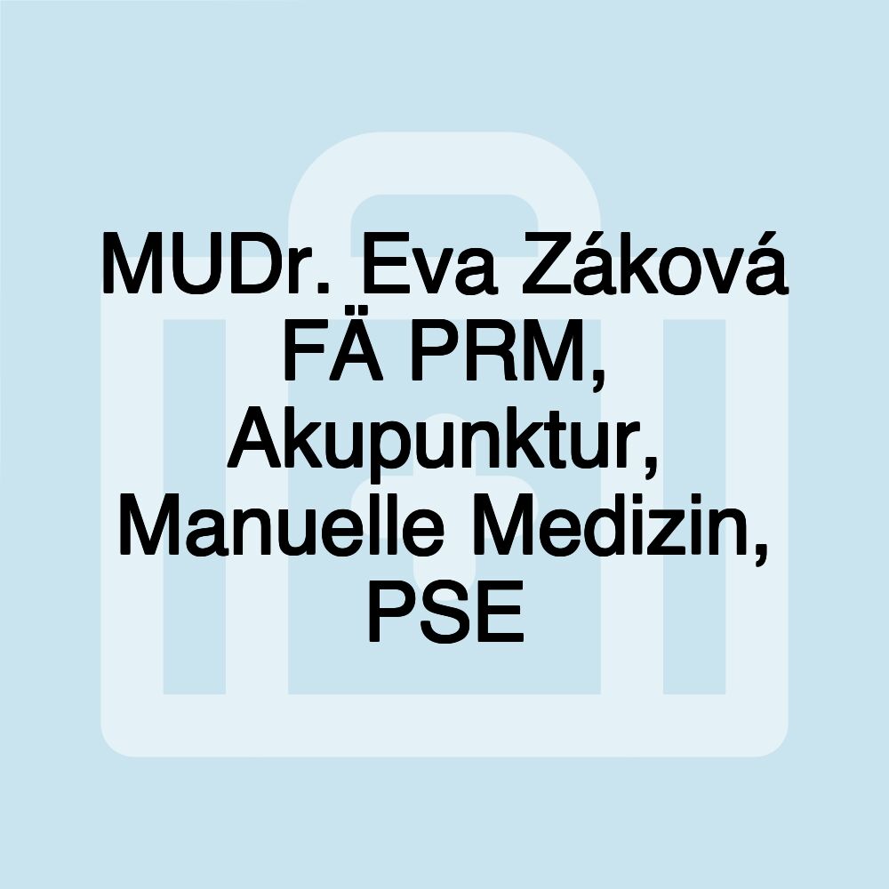 MUDr. Eva Záková FÄ PRM, Akupunktur, Manuelle Medizin, PSE
