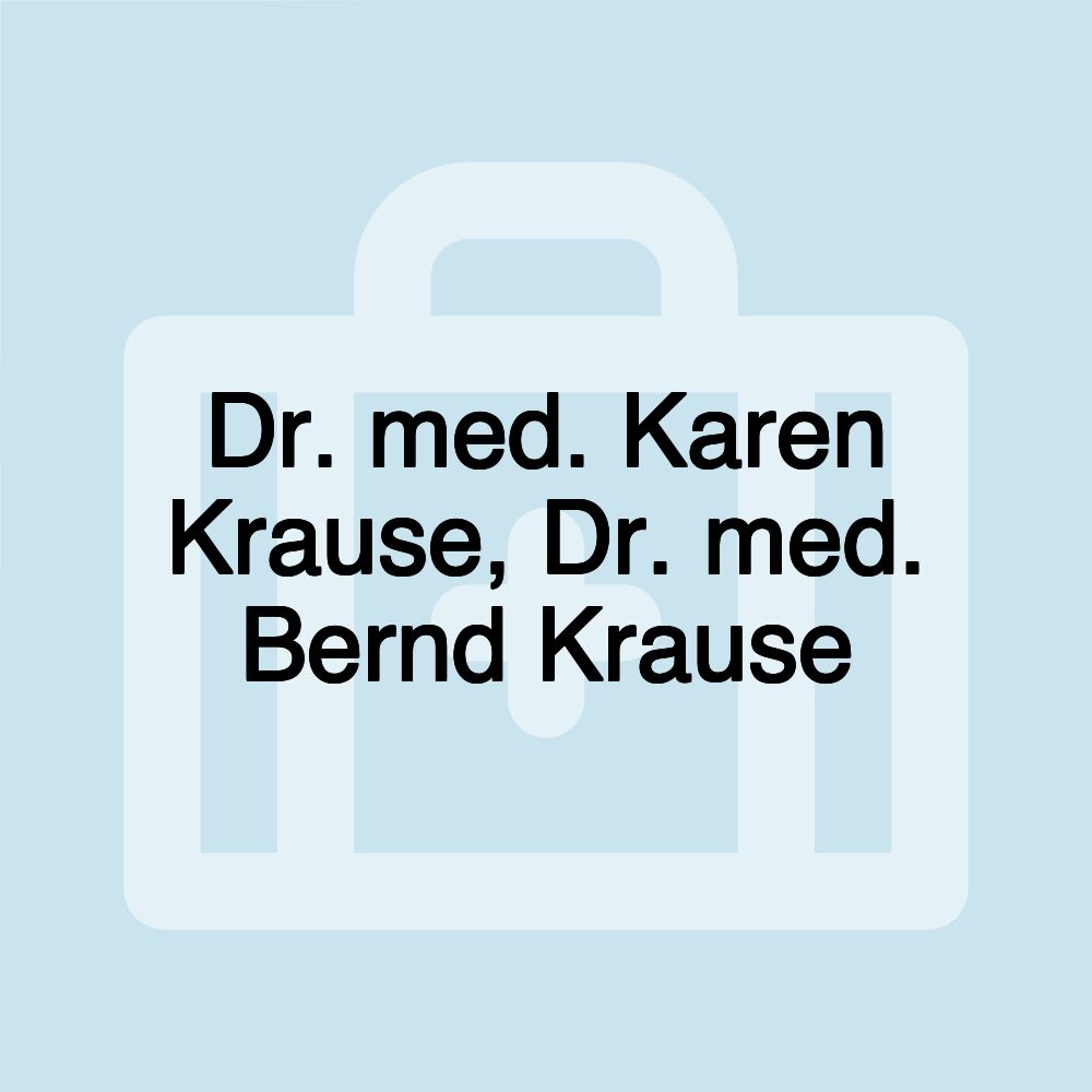 Dr. med. Karen Krause, Dr. med. Bernd Krause