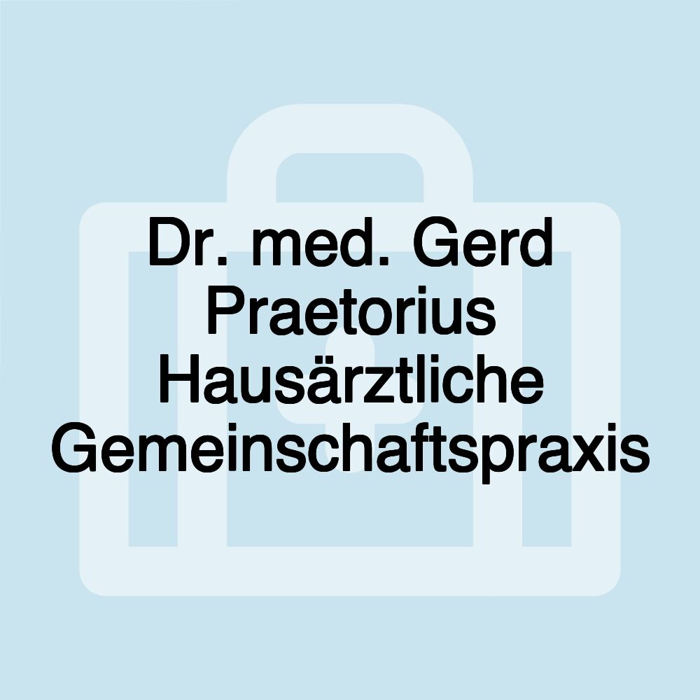 Dr. med. Gerd Praetorius Hausärztliche Gemeinschaftspraxis