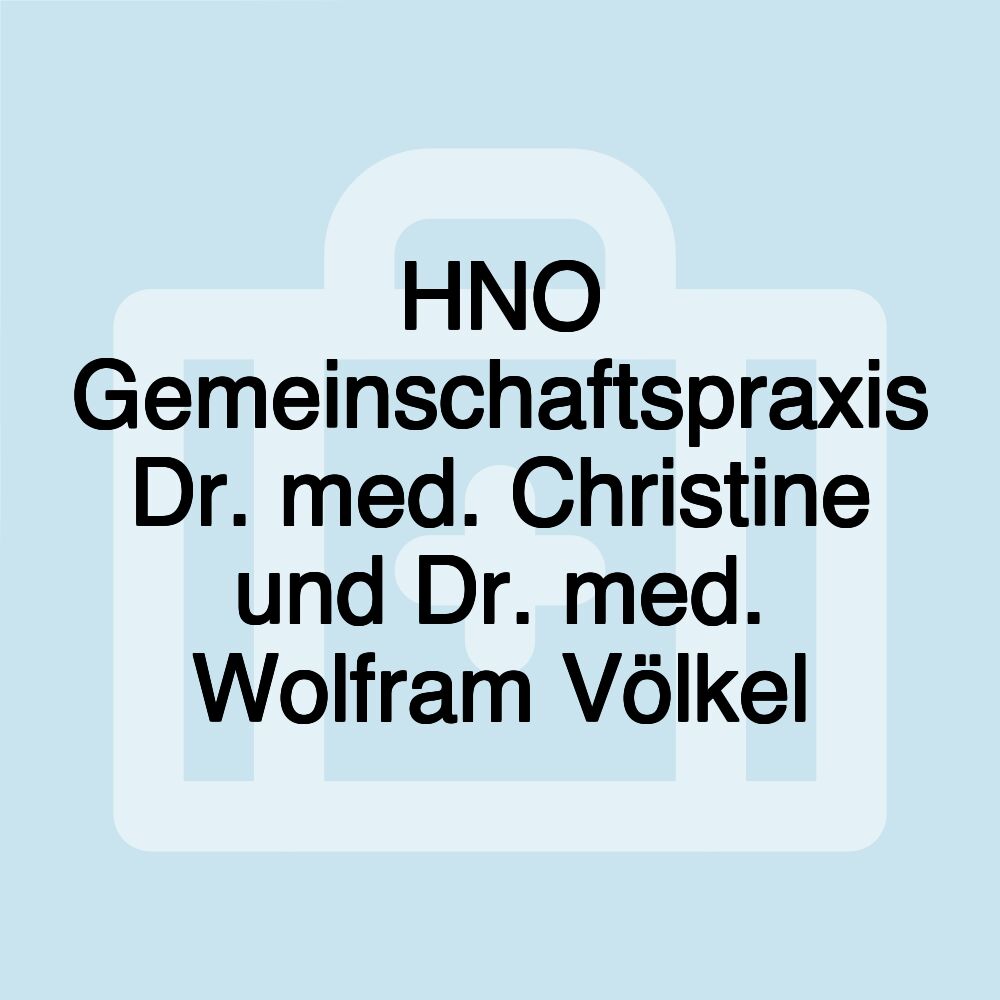 HNO Gemeinschaftspraxis Dr. med. Christine und Dr. med. Wolfram Völkel