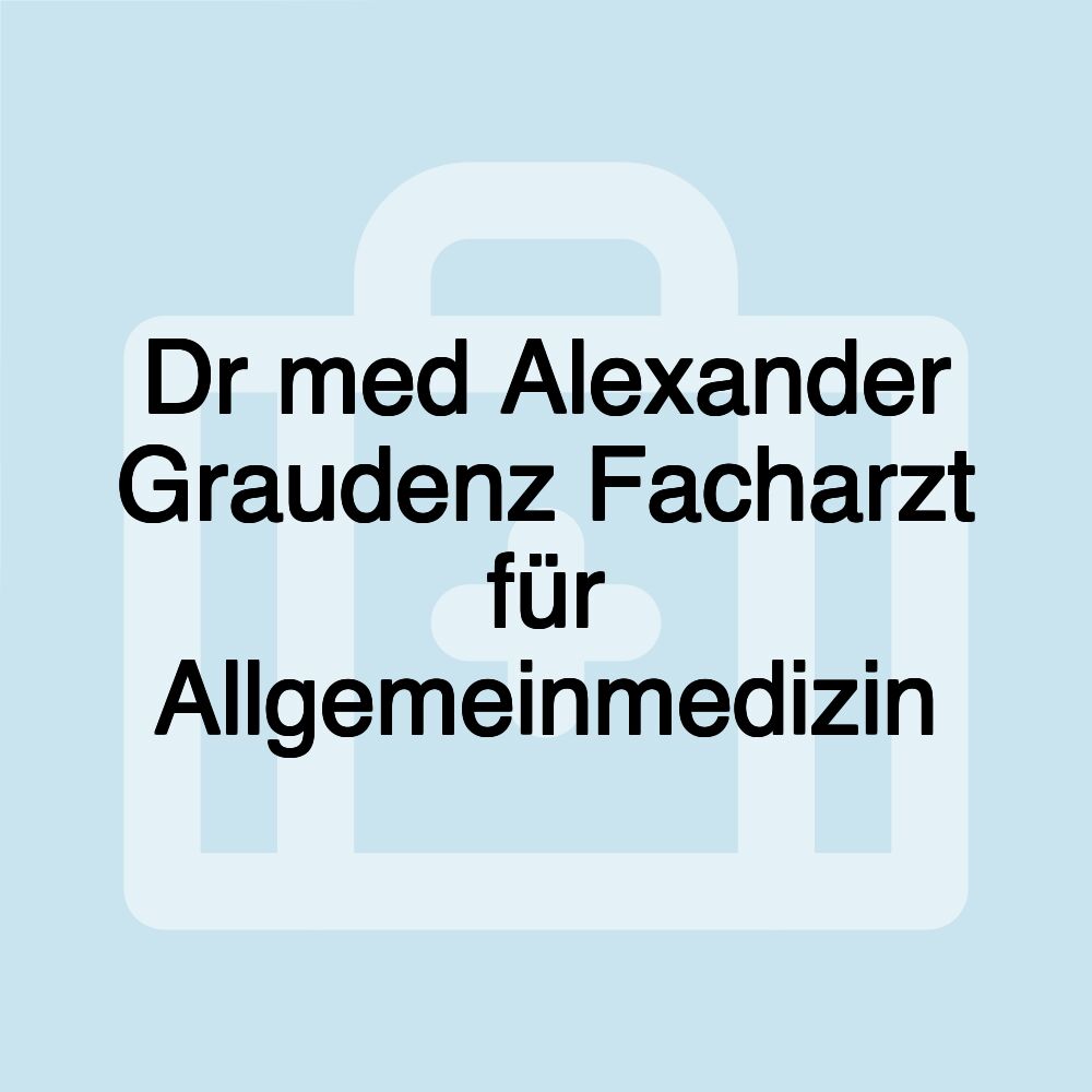Dr med Alexander Graudenz Facharzt für Allgemeinmedizin