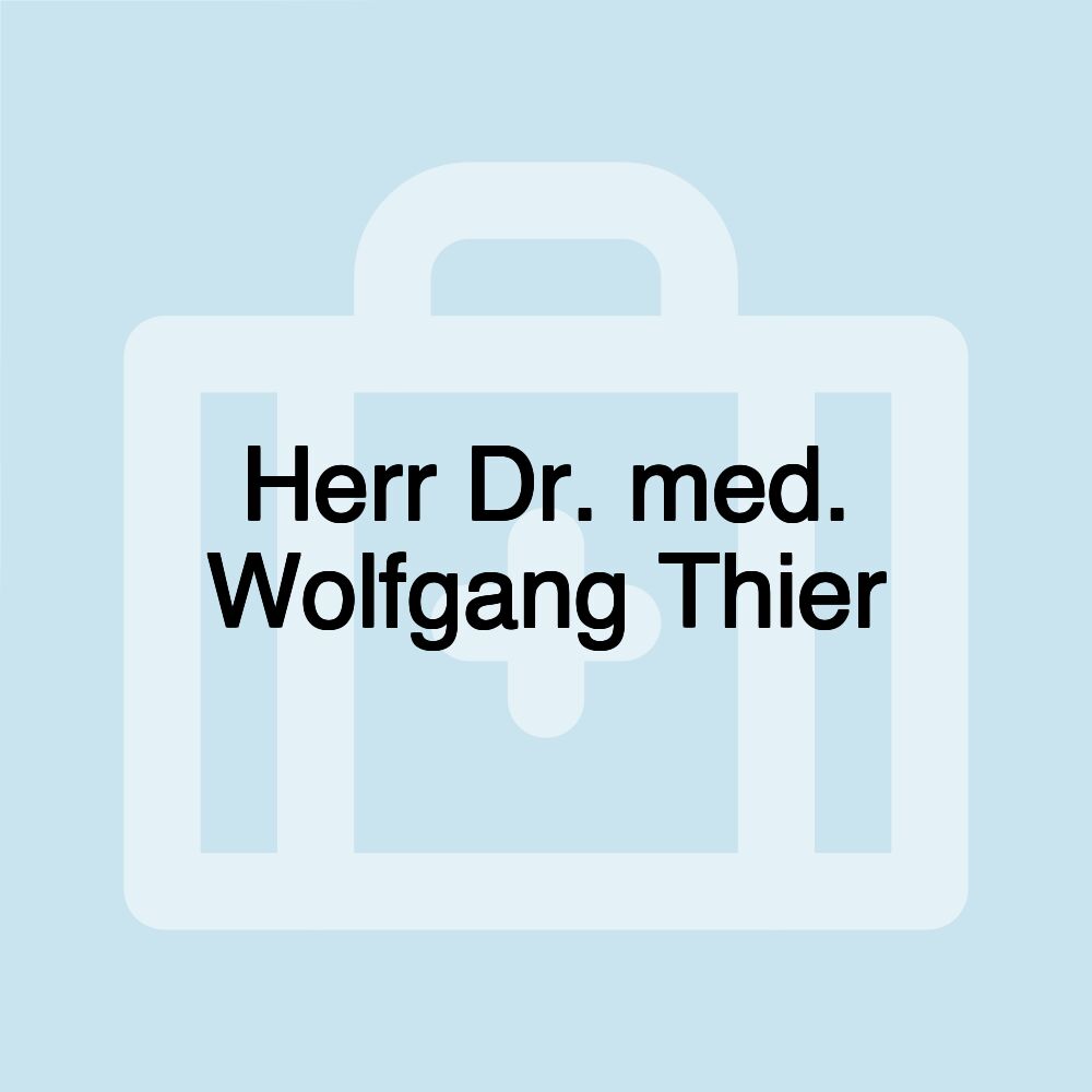Herr Dr. med. Wolfgang Thier