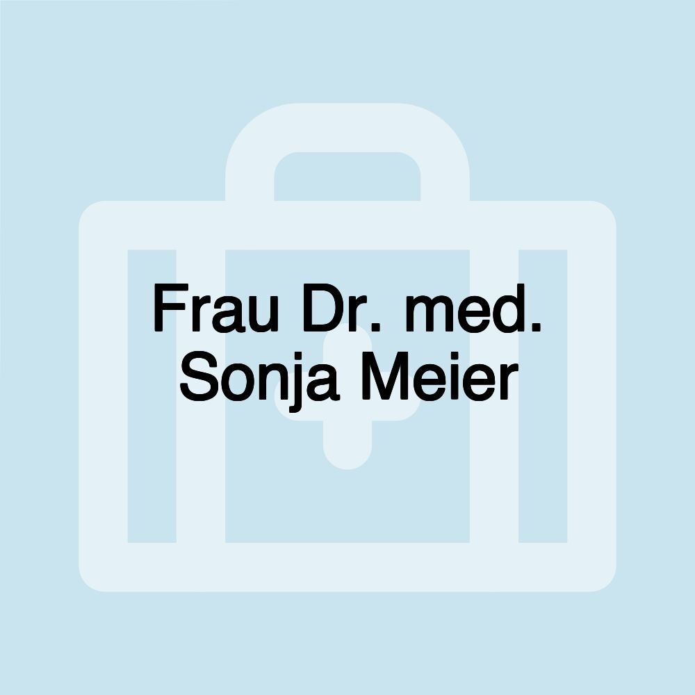 Frau Dr. med. Sonja Meier