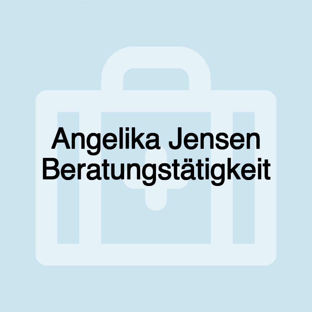 Angelika Jensen Beratungstätigkeit