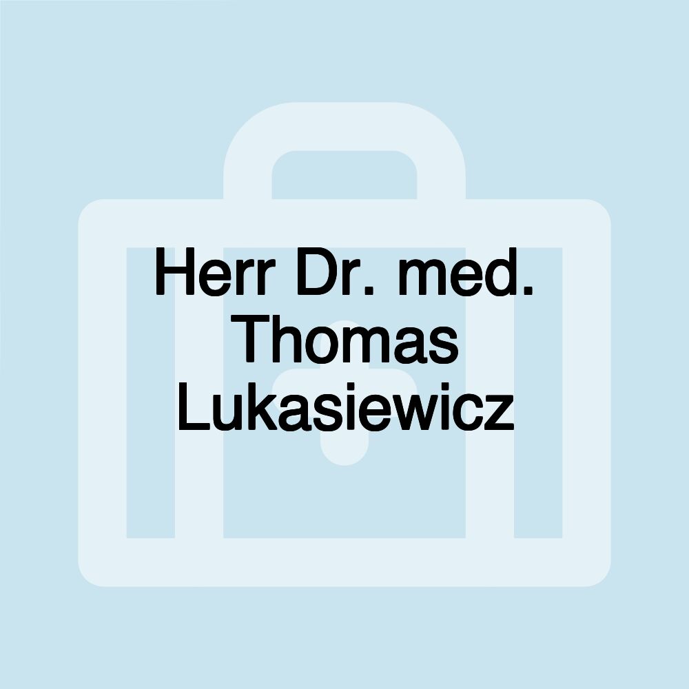 Herr Dr. med. Thomas Lukasiewicz