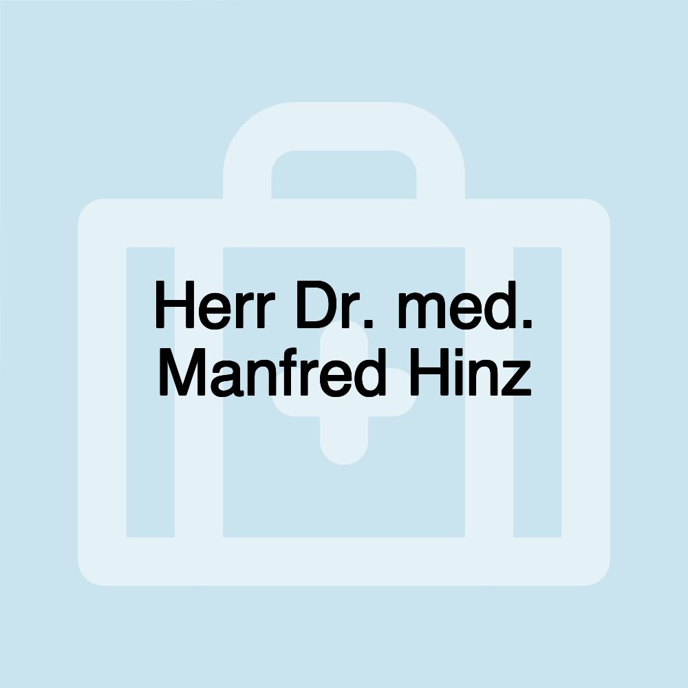 Herr Dr. med. Manfred Hinz