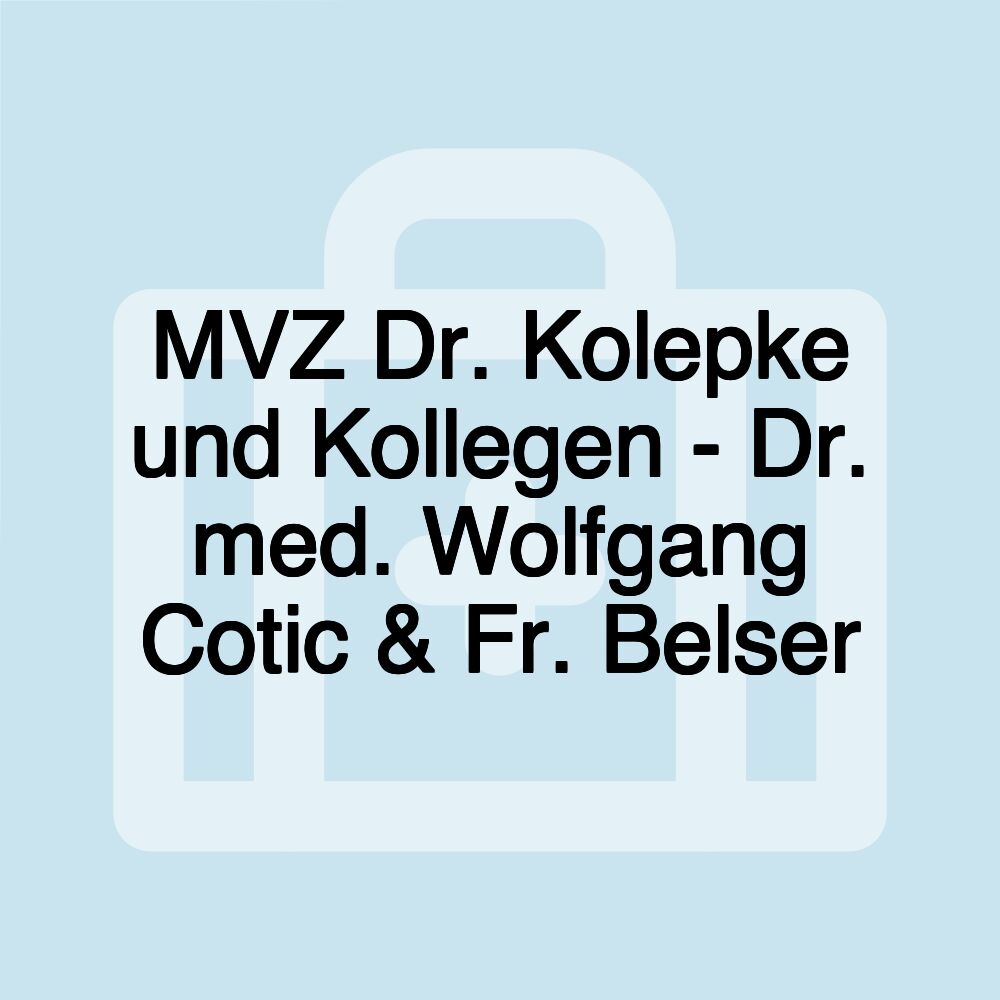 MVZ Dr. Kolepke und Kollegen - Dr. med. Wolfgang Cotic & Fr. Belser
