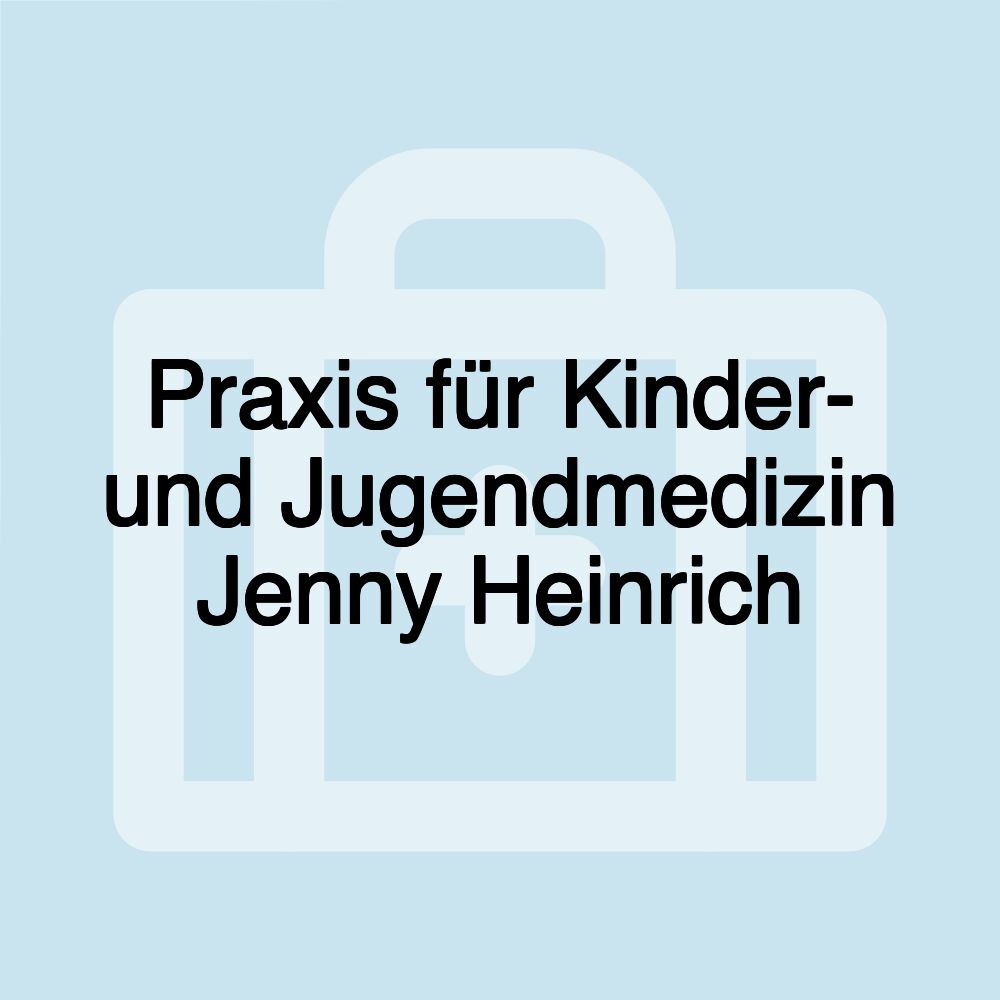 Praxis für Kinder- und Jugendmedizin Jenny Heinrich