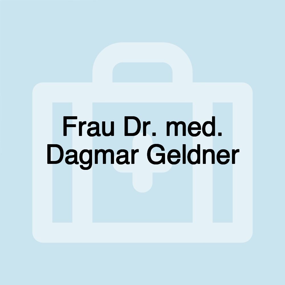 Frau Dr. med. Dagmar Geldner