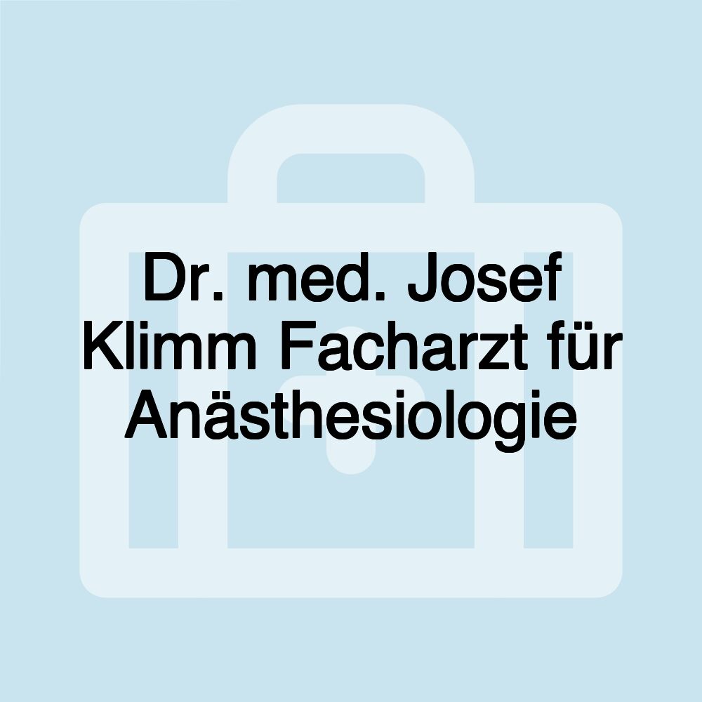 Dr. med. Josef Klimm Facharzt für Anästhesiologie
