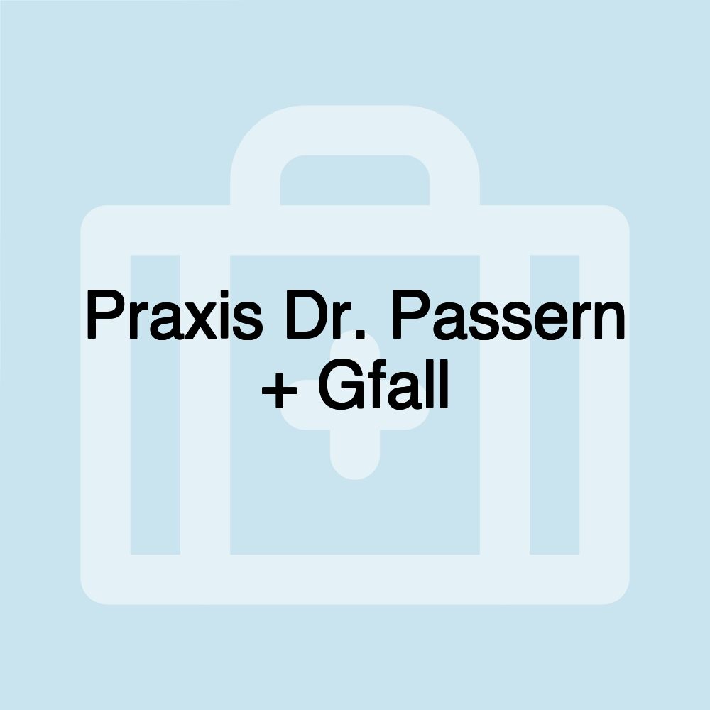 Praxis Dr. Passern + Gfall