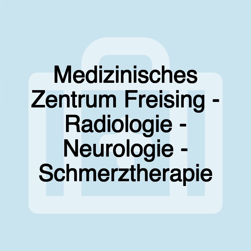 Medizinisches Zentrum Freising - Radiologie - Neurologie - Schmerztherapie