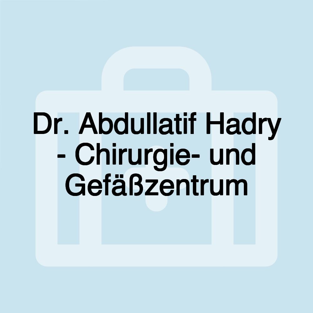 Dr. Abdullatif Hadry - Chirurgie- und Gefäßzentrum