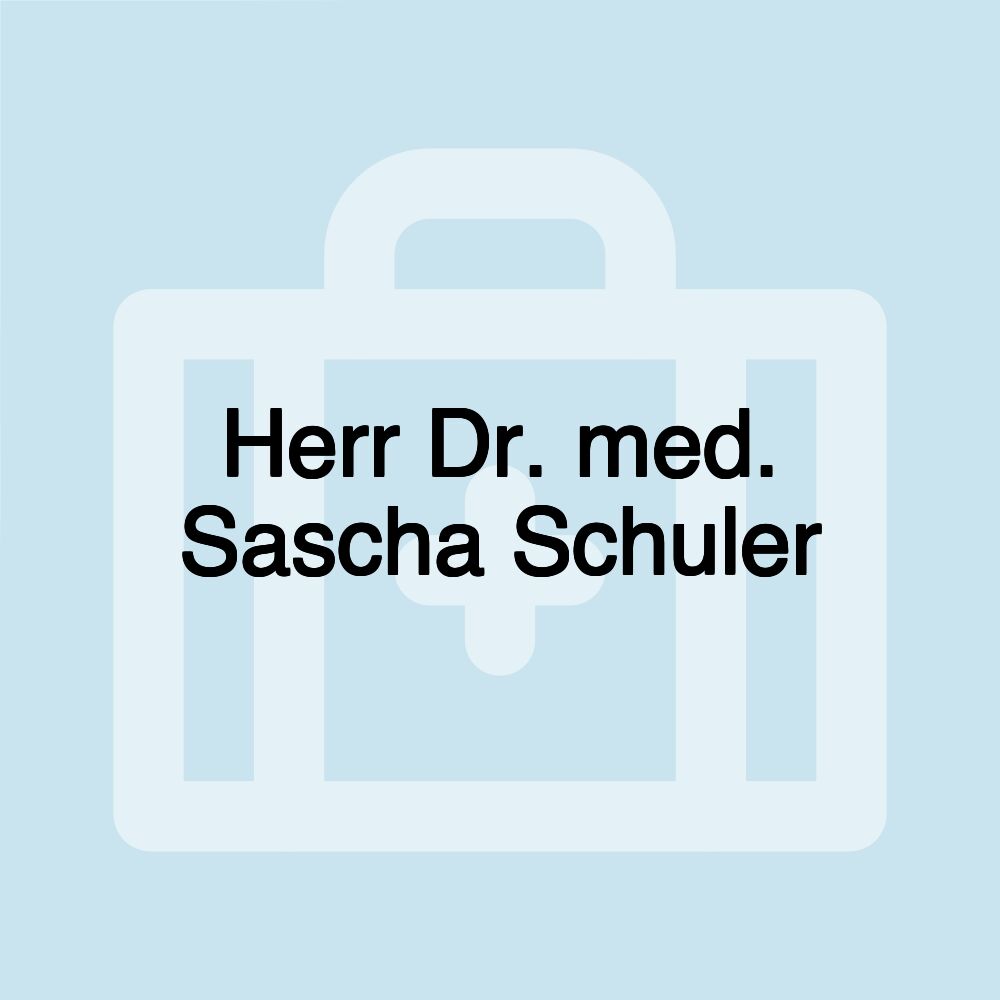 Herr Dr. med. Sascha Schuler