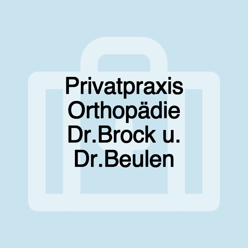 Privatpraxis Orthopädie Dr.Brock u. Dr.Beulen