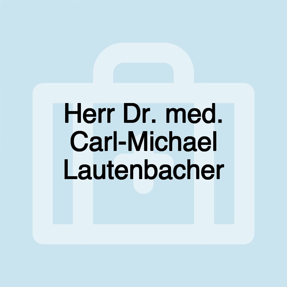 Herr Dr. med. Carl-Michael Lautenbacher