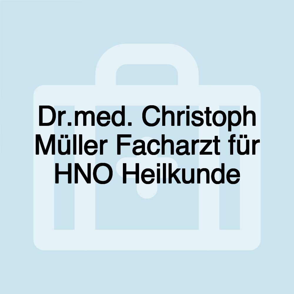Dr.med. Christoph Müller Facharzt für HNO Heilkunde