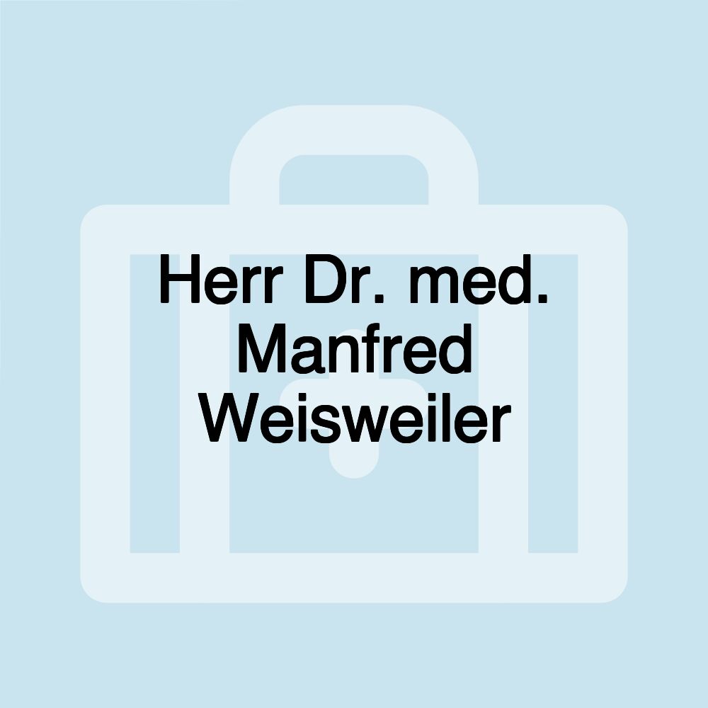 Herr Dr. med. Manfred Weisweiler