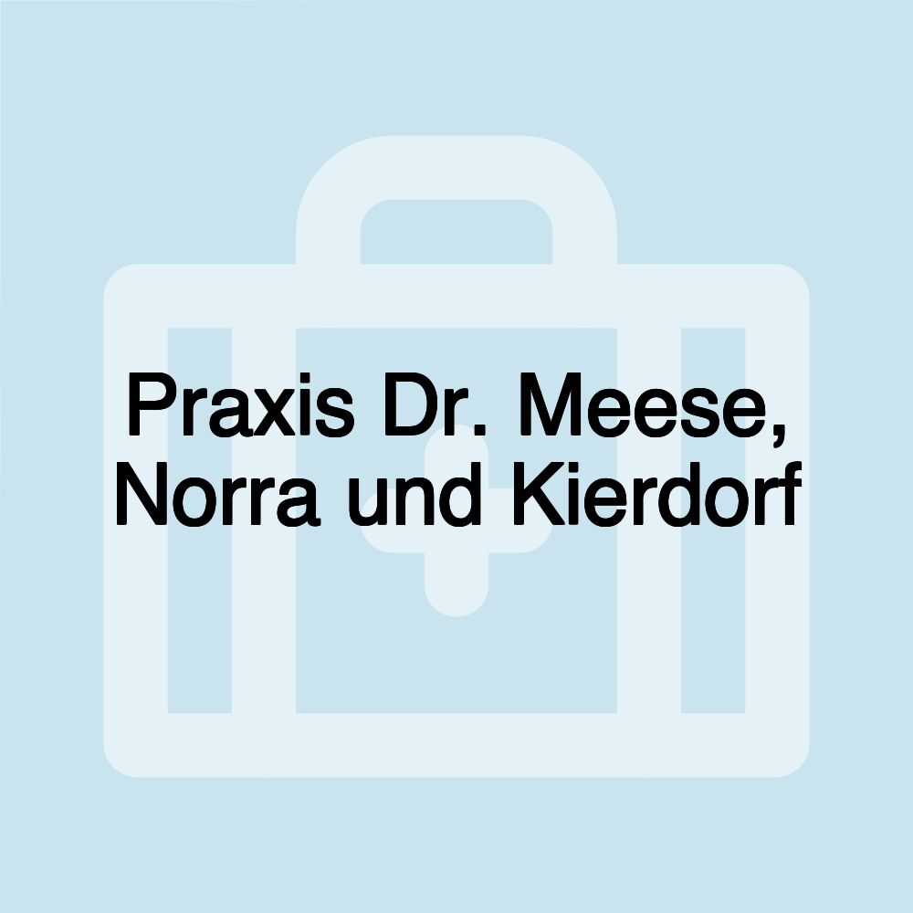 Praxis Dr. Meese, Norra und Kierdorf