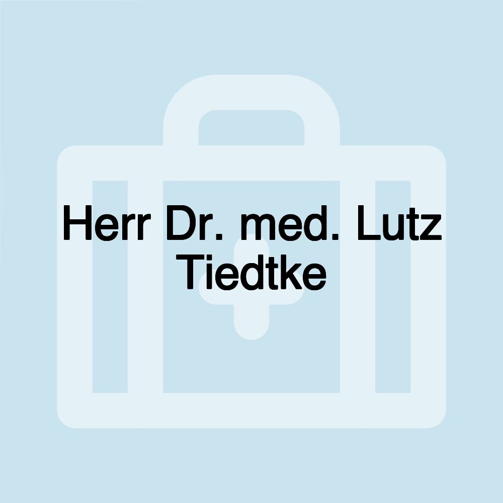 Herr Dr. med. Lutz Tiedtke
