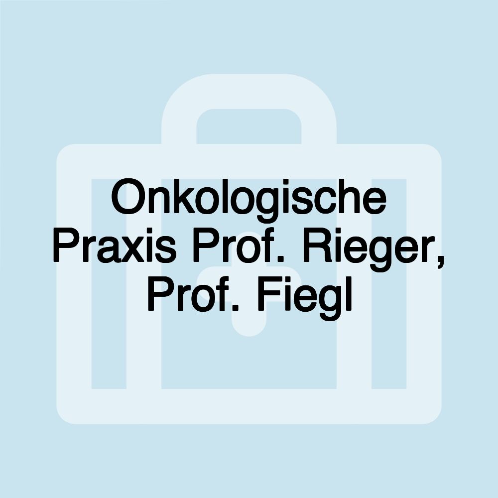 Onkologische Praxis Prof. Rieger, Prof. Fiegl