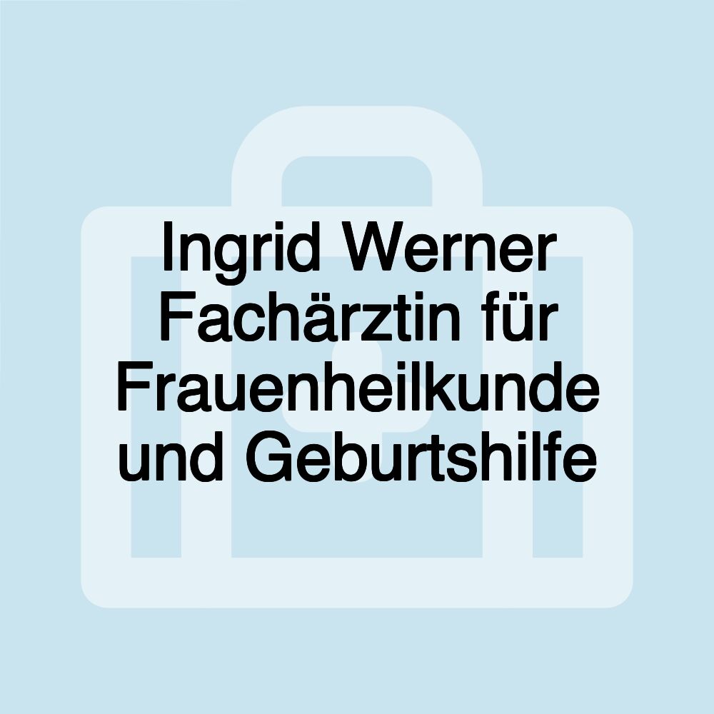 Ingrid Werner Fachärztin für Frauenheilkunde und Geburtshilfe