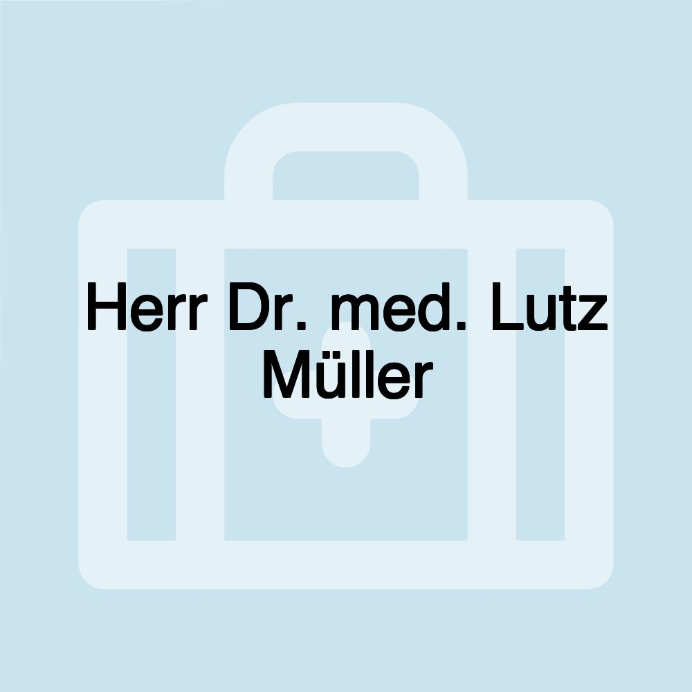 Herr Dr. med. Lutz Müller