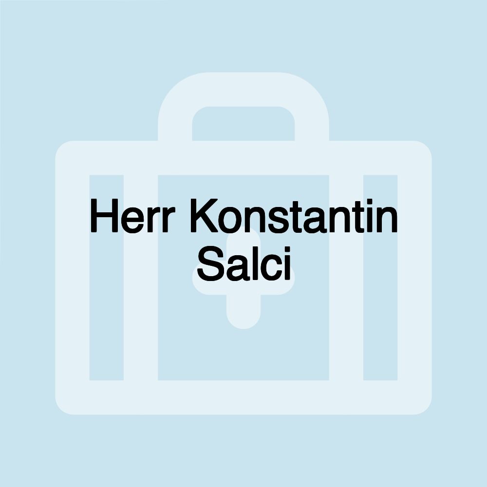 Herr Konstantin Salci