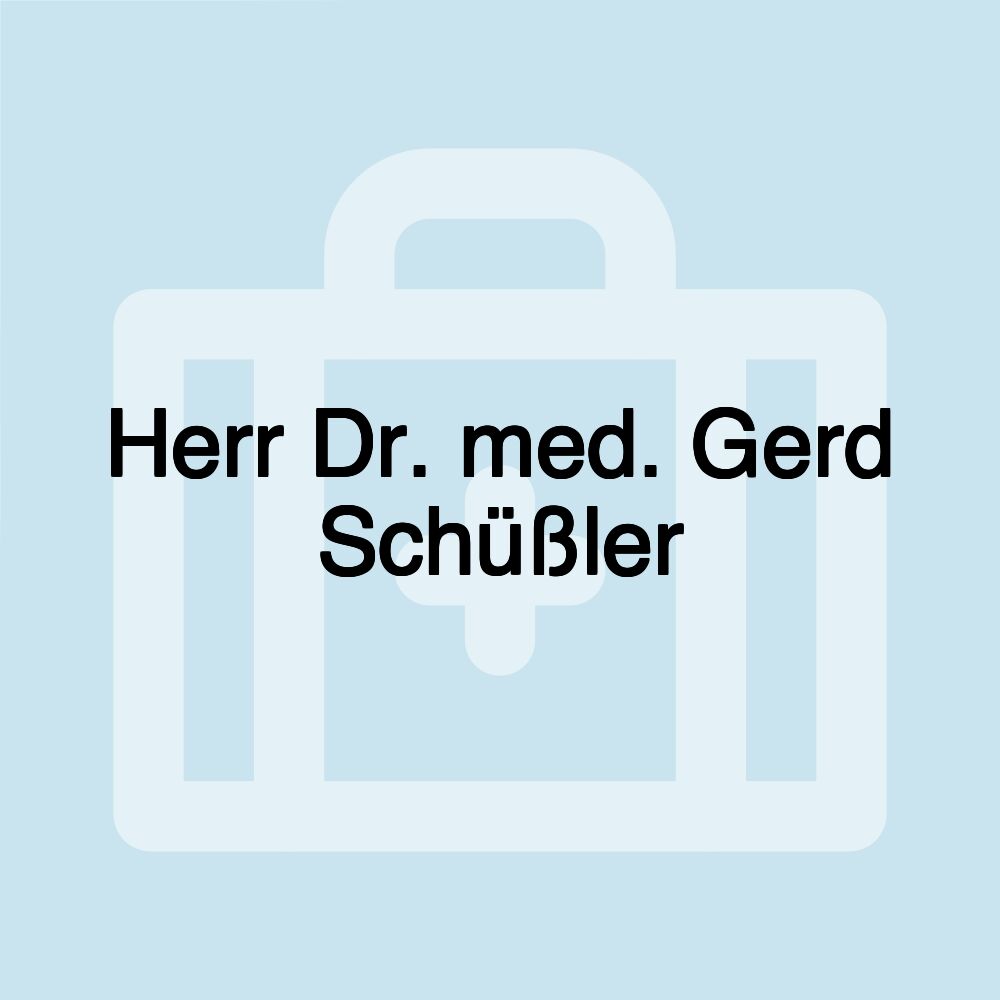 Herr Dr. med. Gerd Schüßler