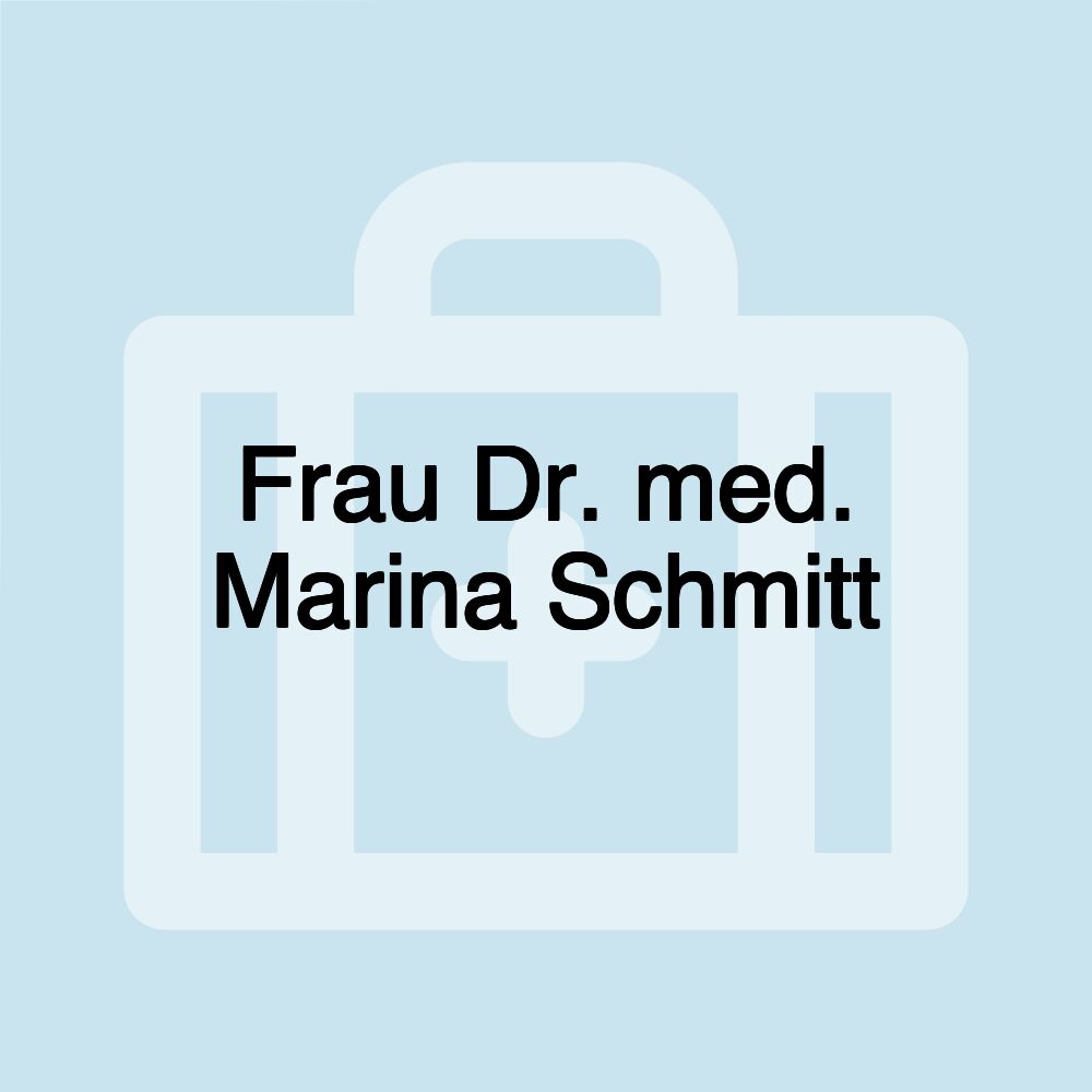 Frau Dr. med. Marina Schmitt
