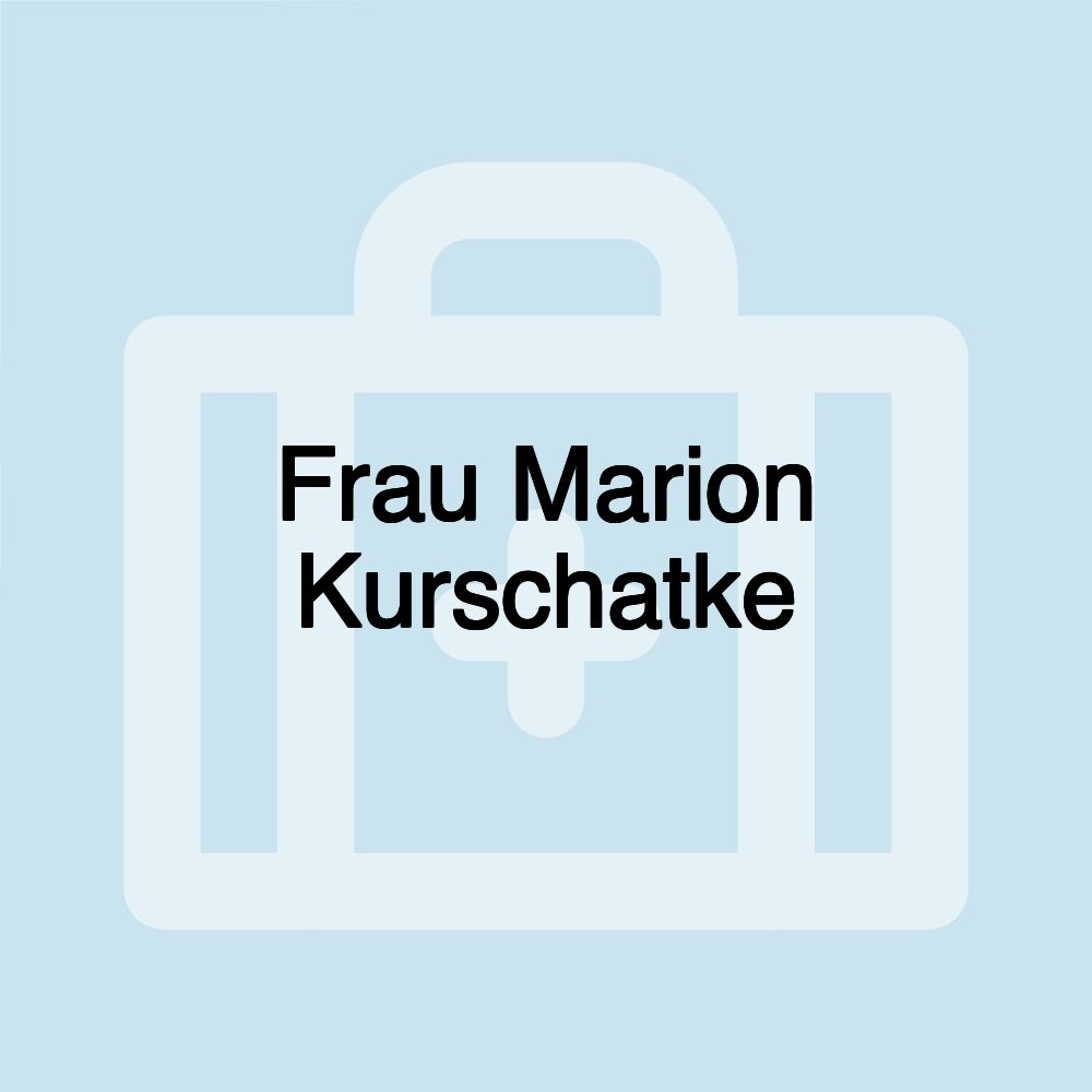 Frau Marion Kurschatke
