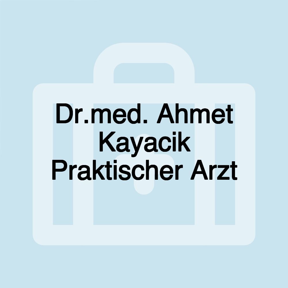 Dr.med. Ahmet Kayacik Praktischer Arzt
