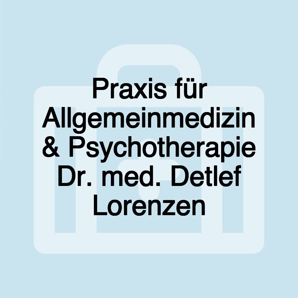 Praxis für Allgemeinmedizin & Psychotherapie Dr. med. Detlef Lorenzen