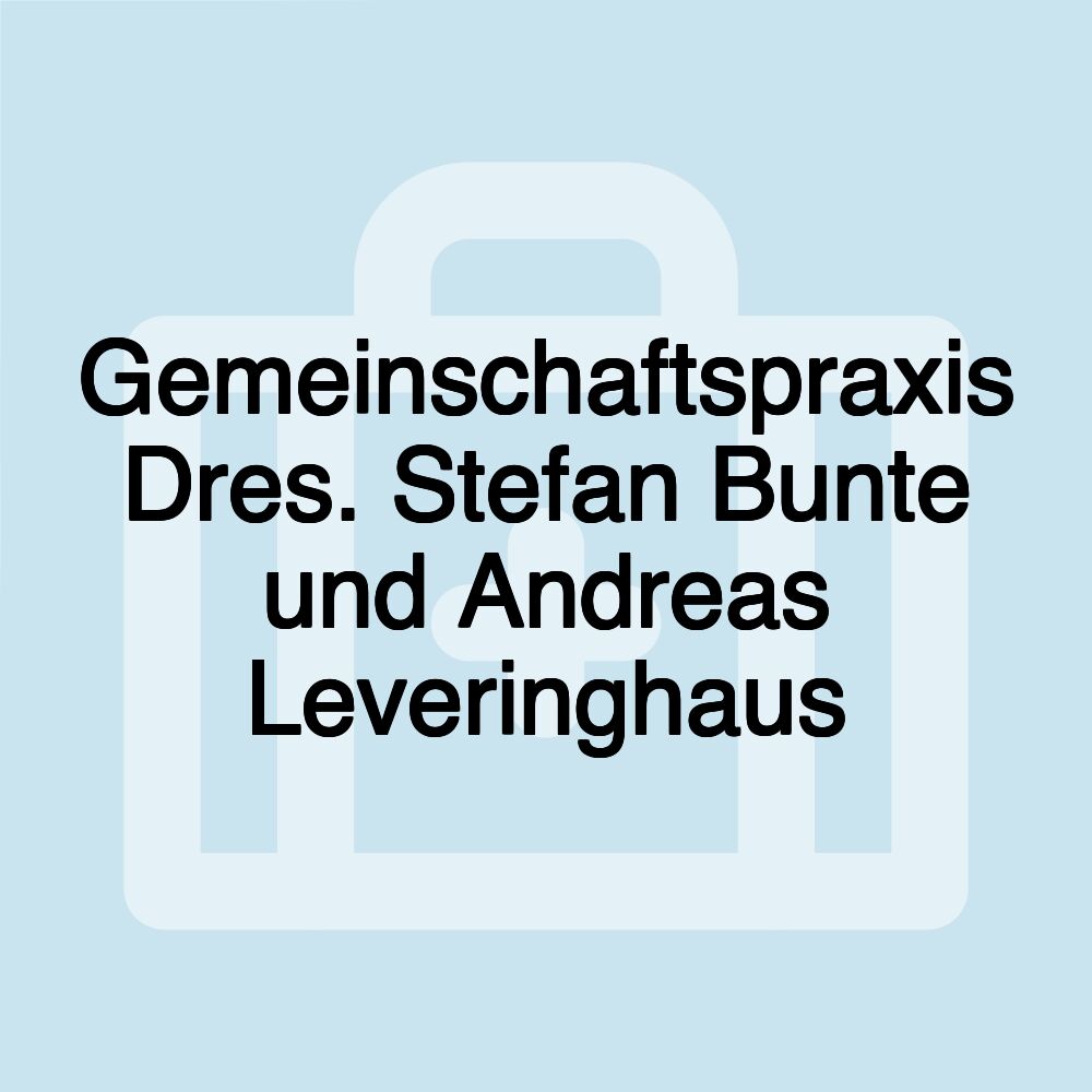 Gemeinschaftspraxis Dres. Stefan Bunte und Andreas Leveringhaus
