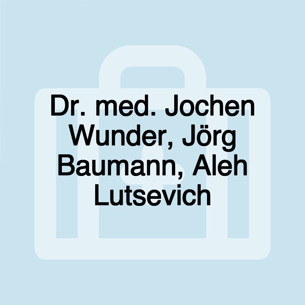 Dr. med. Jochen Wunder, Jörg Baumann, Aleh Lutsevich