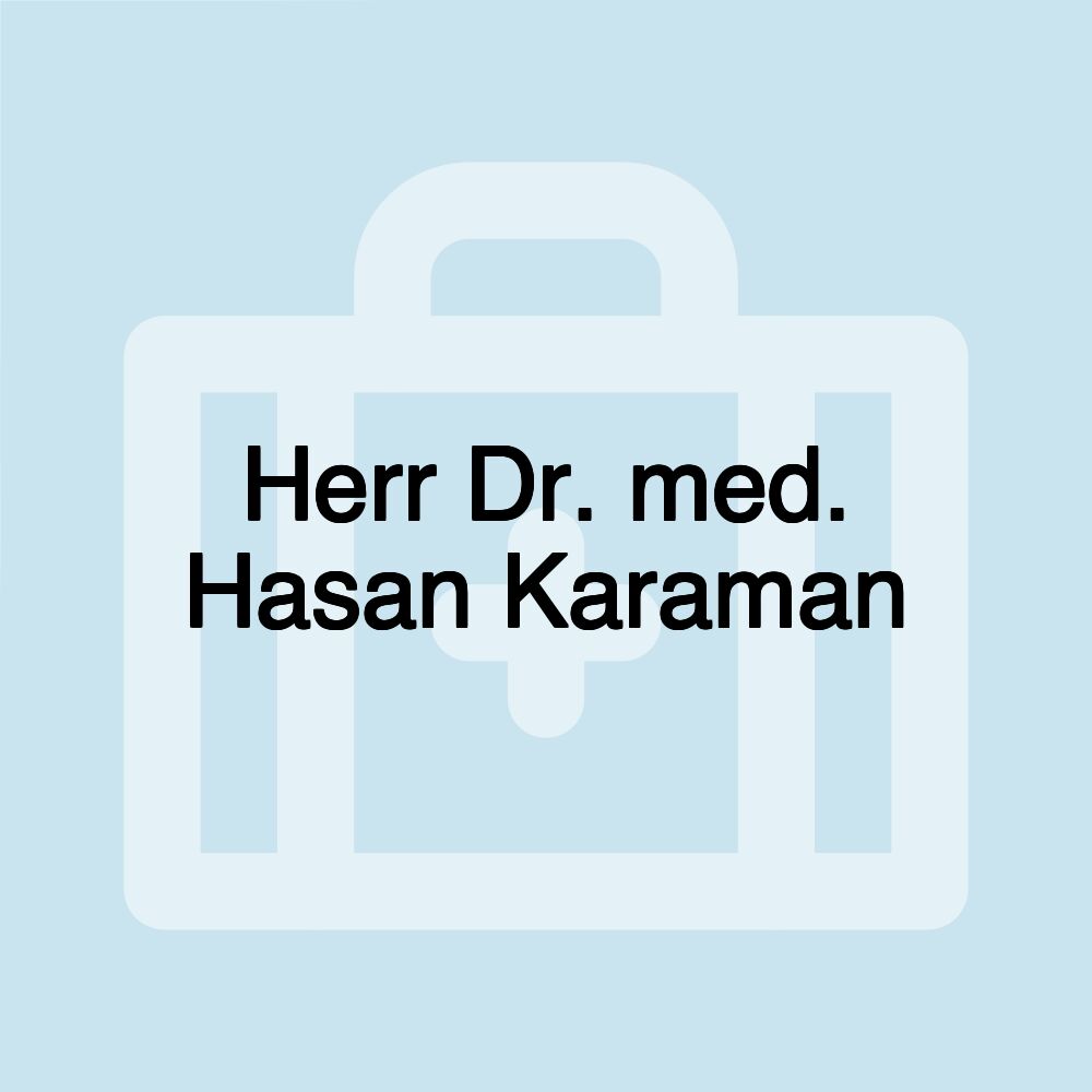 Herr Dr. med. Hasan Karaman