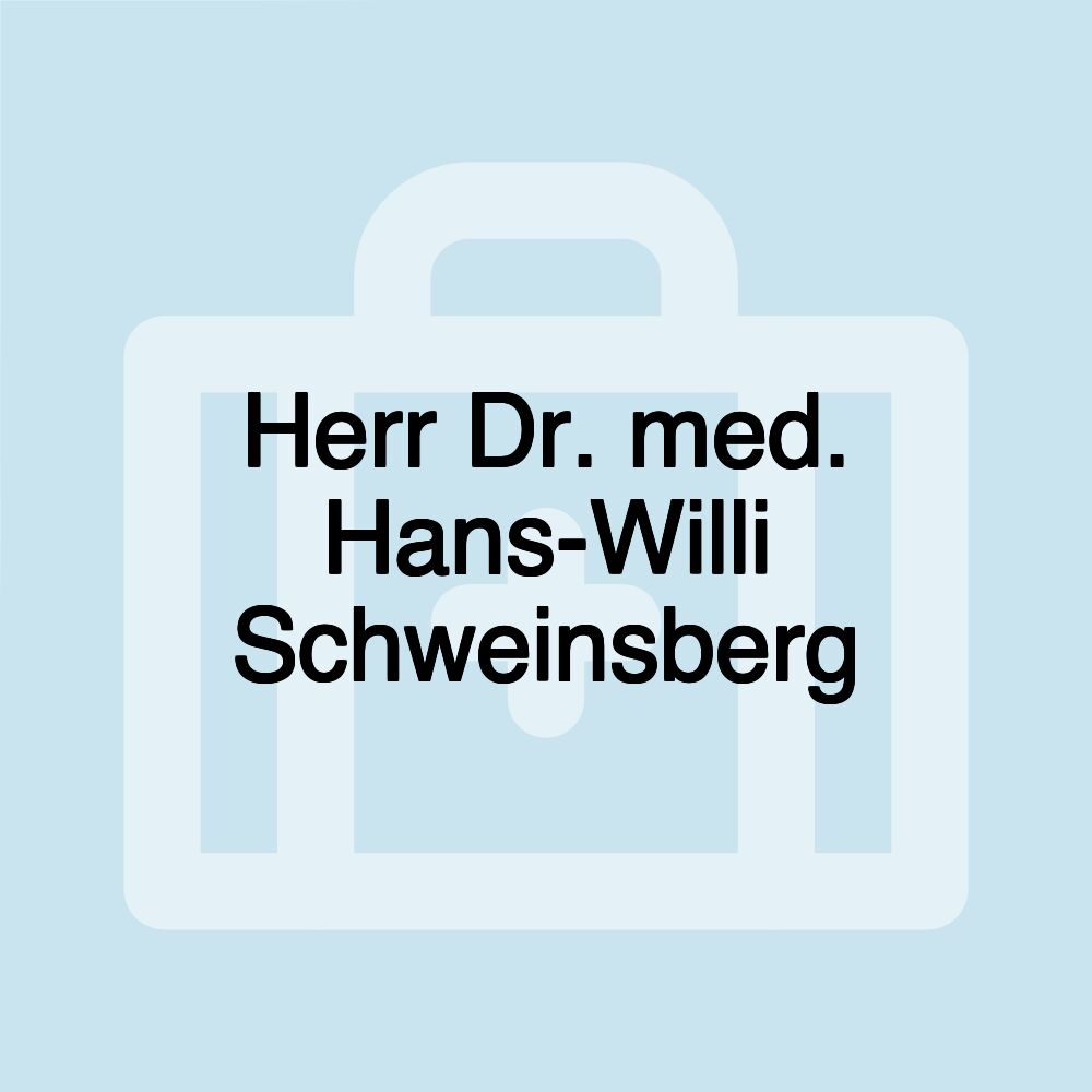 Herr Dr. med. Hans-Willi Schweinsberg