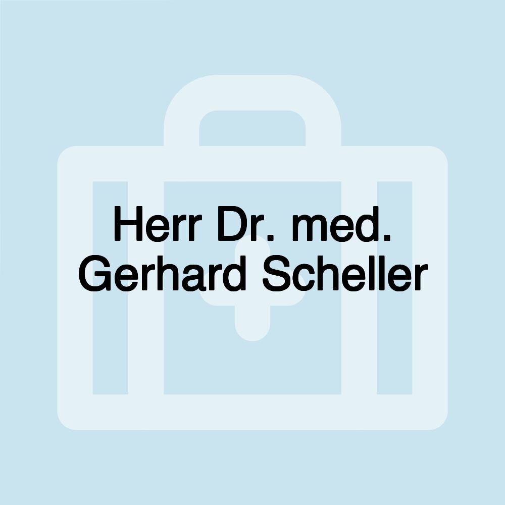Herr Dr. med. Gerhard Scheller