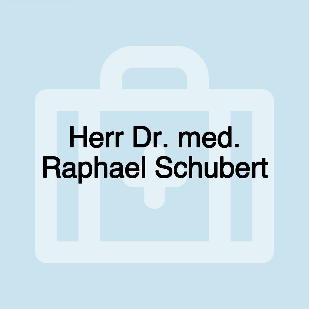 Herr Dr. med. Raphael Schubert
