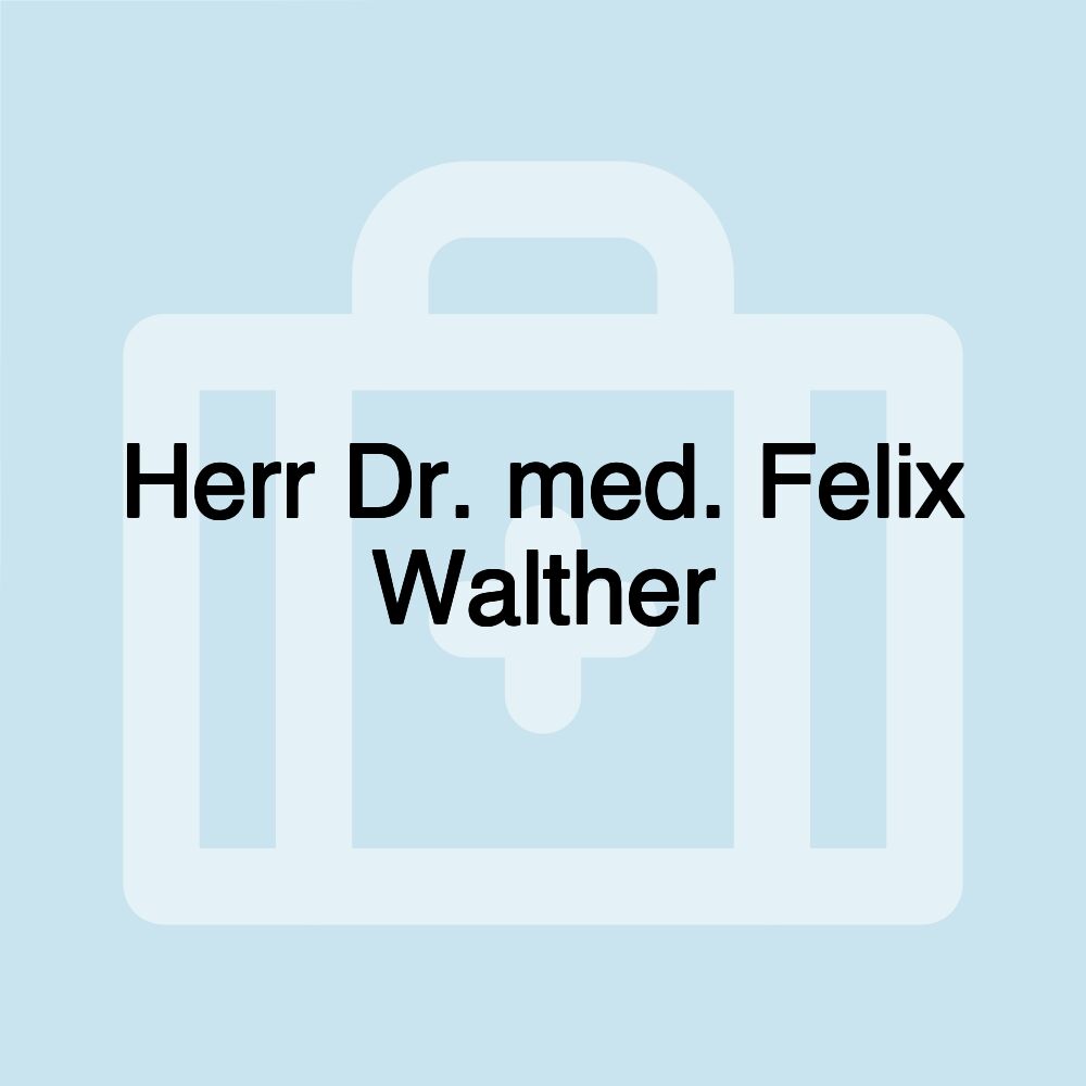 Herr Dr. med. Felix Walther
