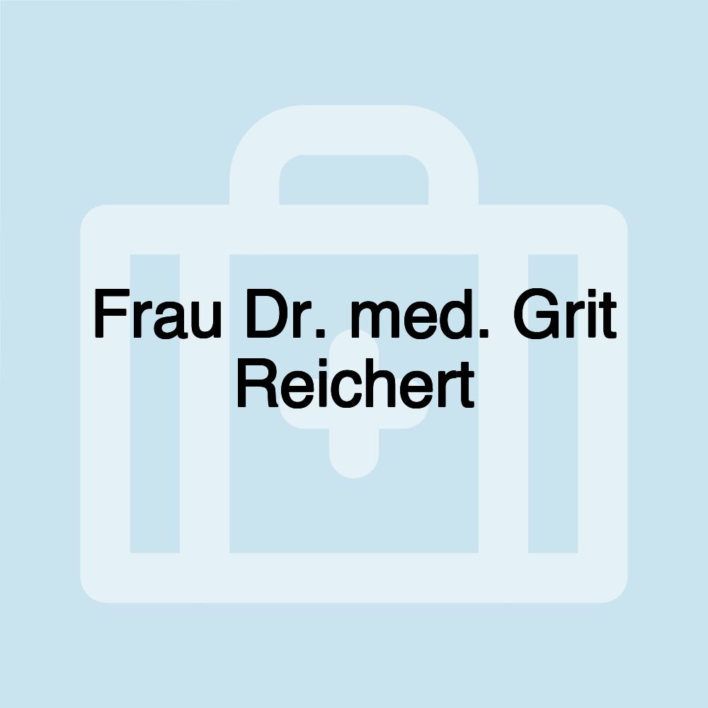 Frau Dr. med. Grit Reichert