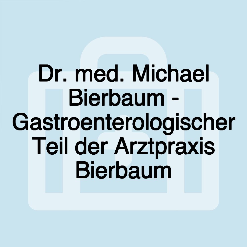 Dr. med. Michael Bierbaum - Gastroenterologischer Teil der Arztpraxis Bierbaum